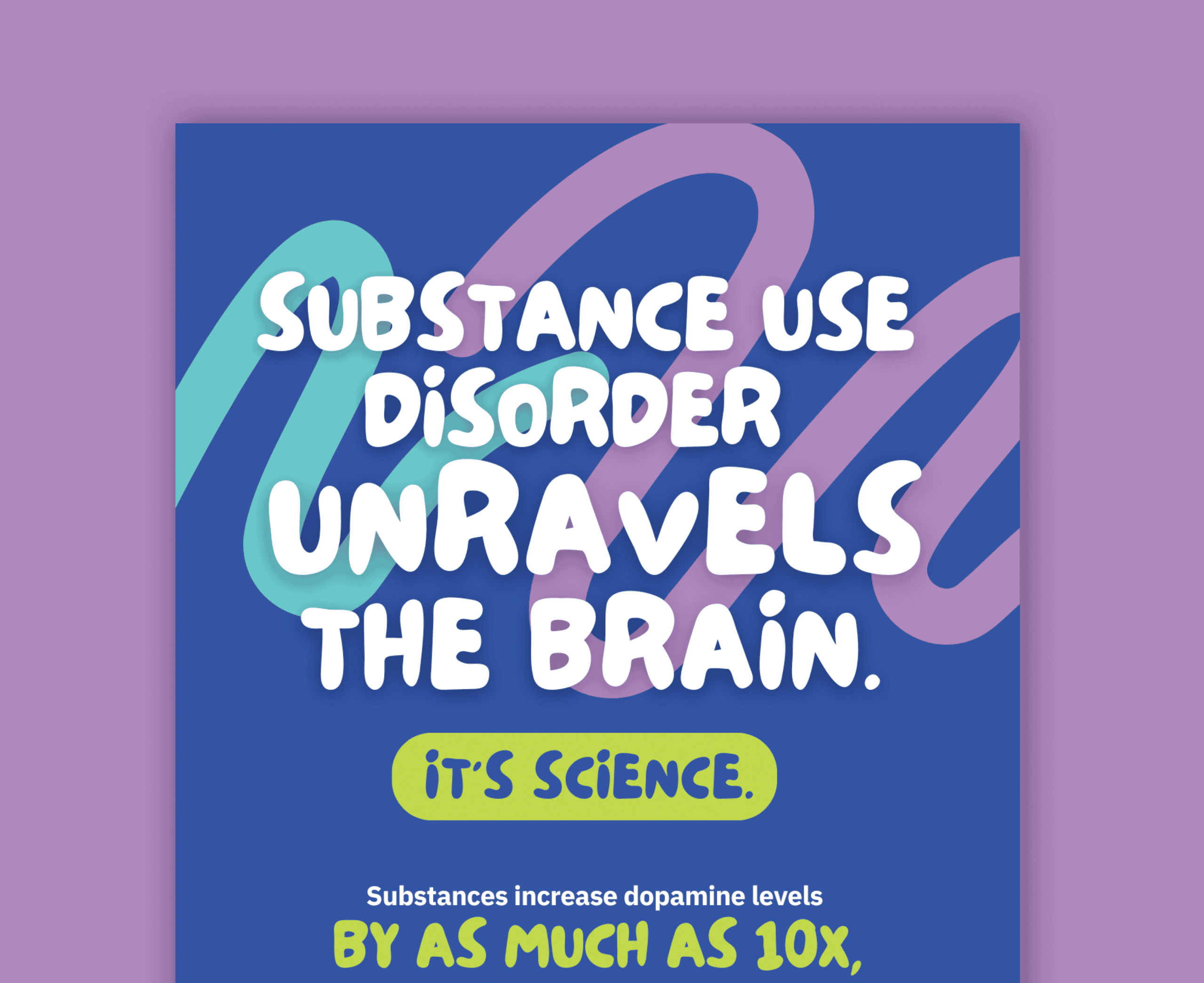 A graphic with the text Substance use disorder unravels the brain. Its science. in bold letters on a blue background with pastel squiggles. Additional text is partially visible at the bottom.